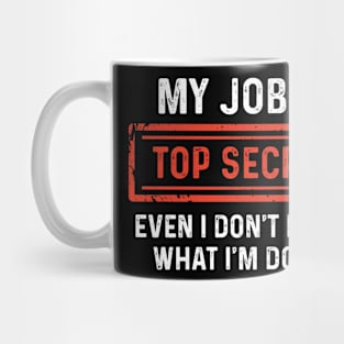 My Job Is Top Secret Mug